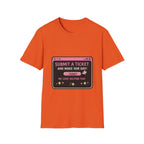 Submit A Ticket and Make Our Day! Unisex Softstyle T-Shirt