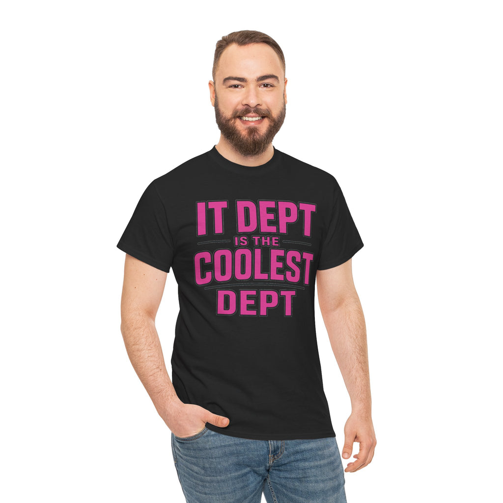 IT Dept Is The Coolest Dept Unisex Heavy Cotton T-Shirt