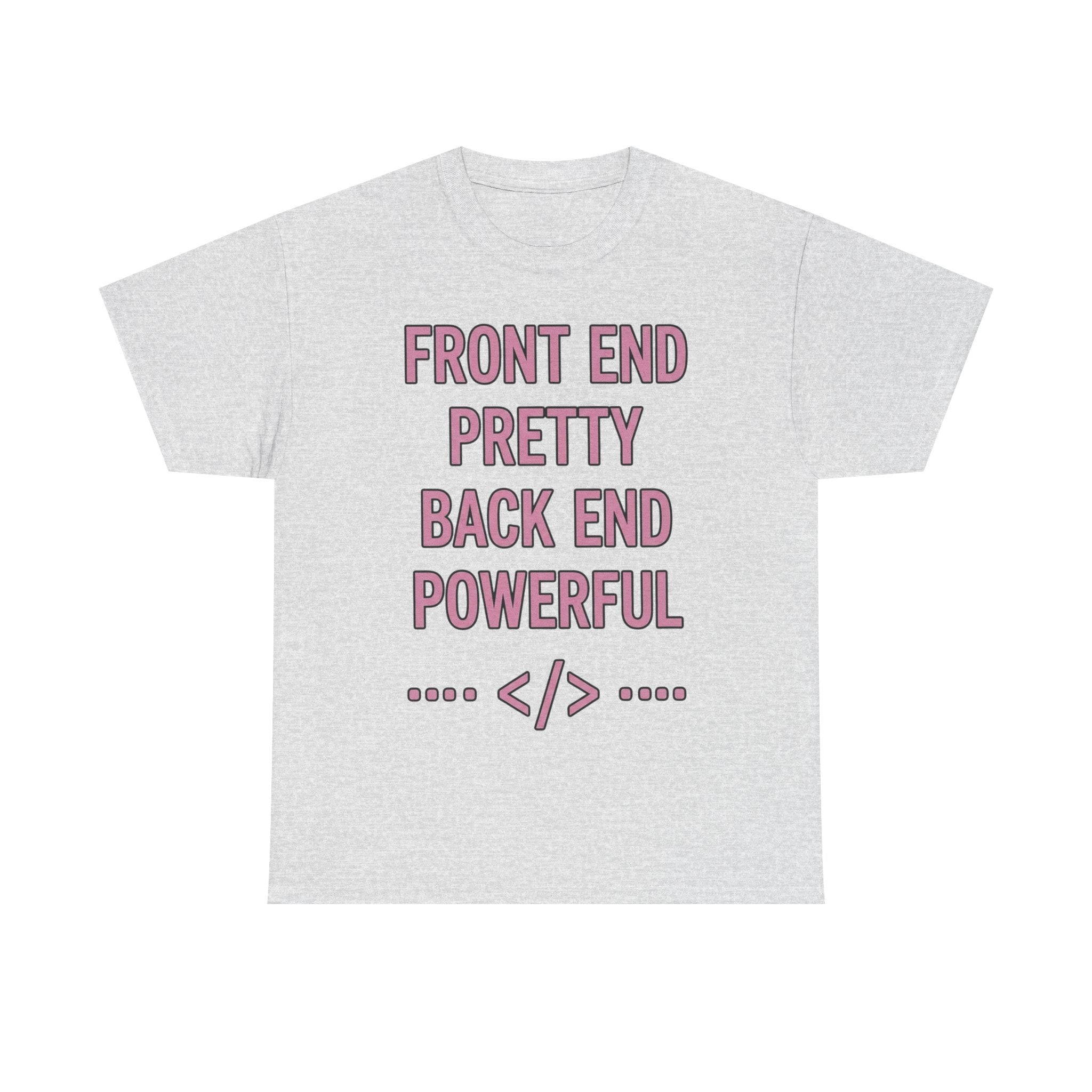 Front End Pretty, Back End Powerful Heavy Cotton T-Shirt - Coder Tee