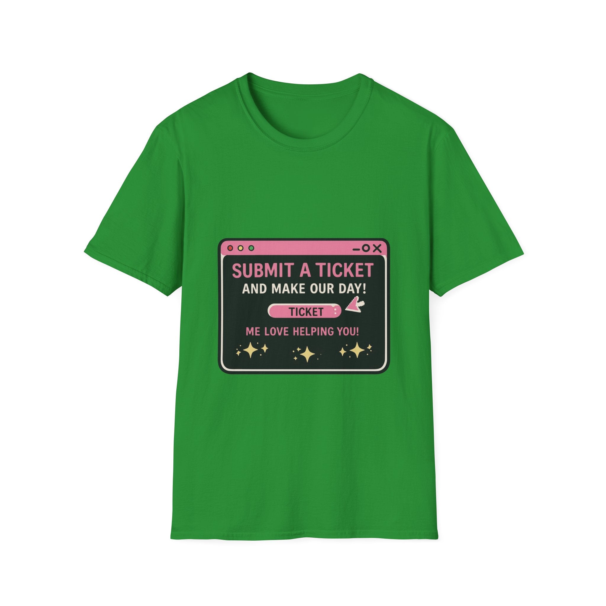 Submit A Ticket and Make Our Day! Unisex Softstyle T-Shirt