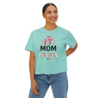 IT Mom: Fixing Problems All Day, Every Day Boxy Tee