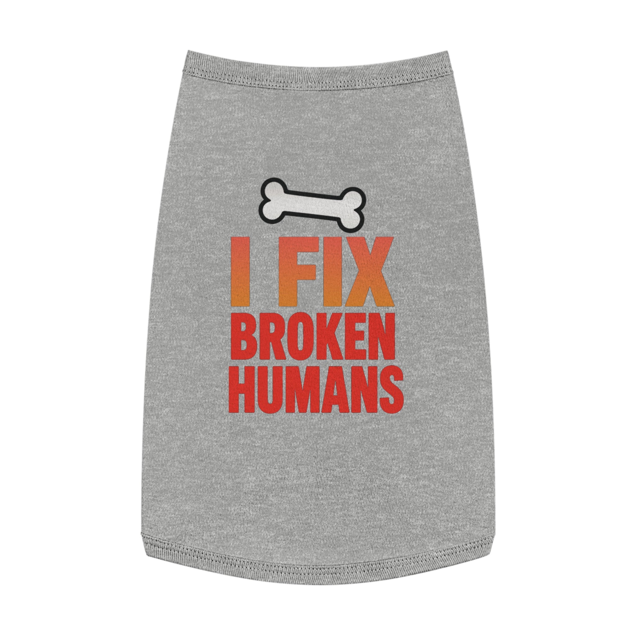 I Fix Broken Humans Dog Tank Top
