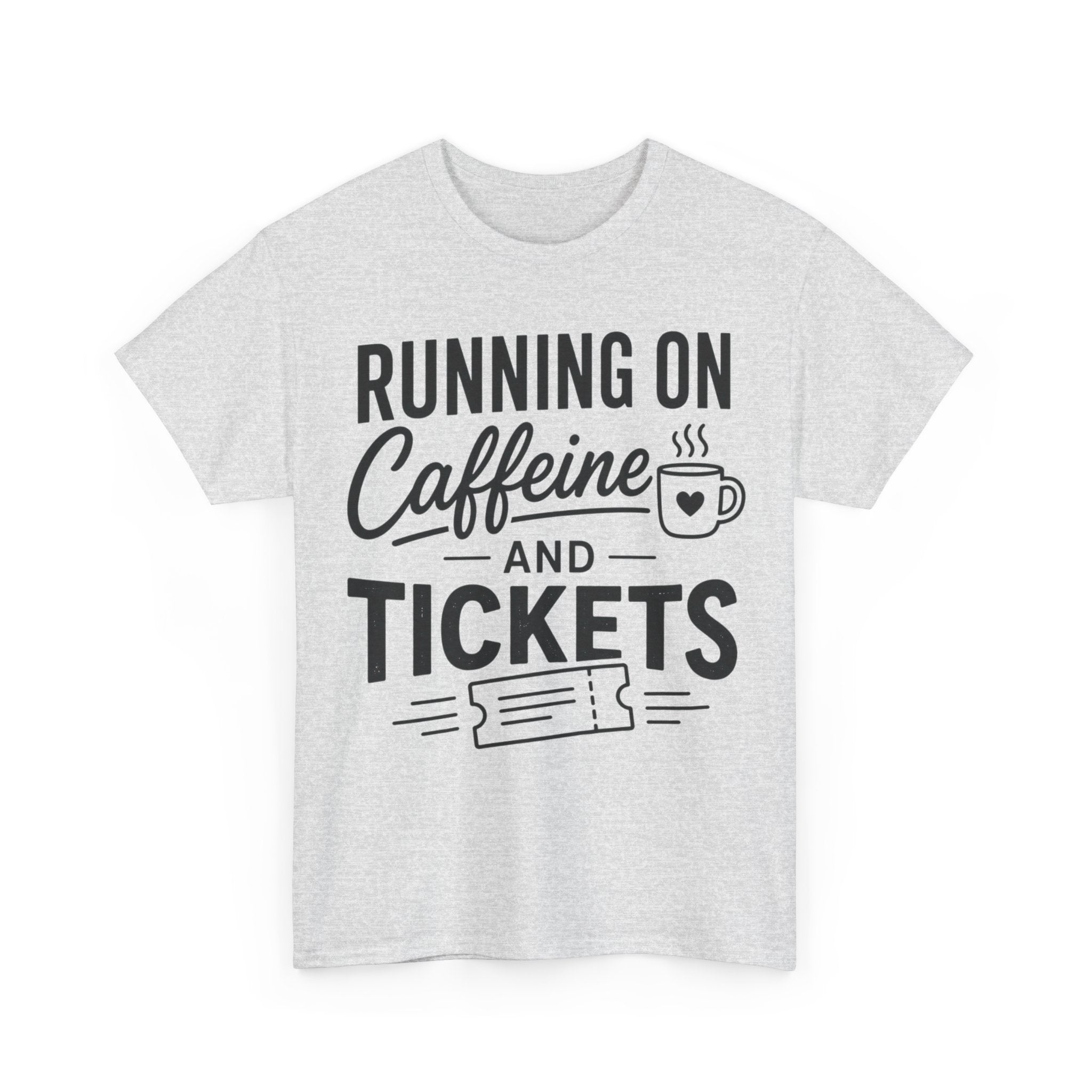 Running on Caffeine and Tickets Unisex Heavy Cotton T-Shirt