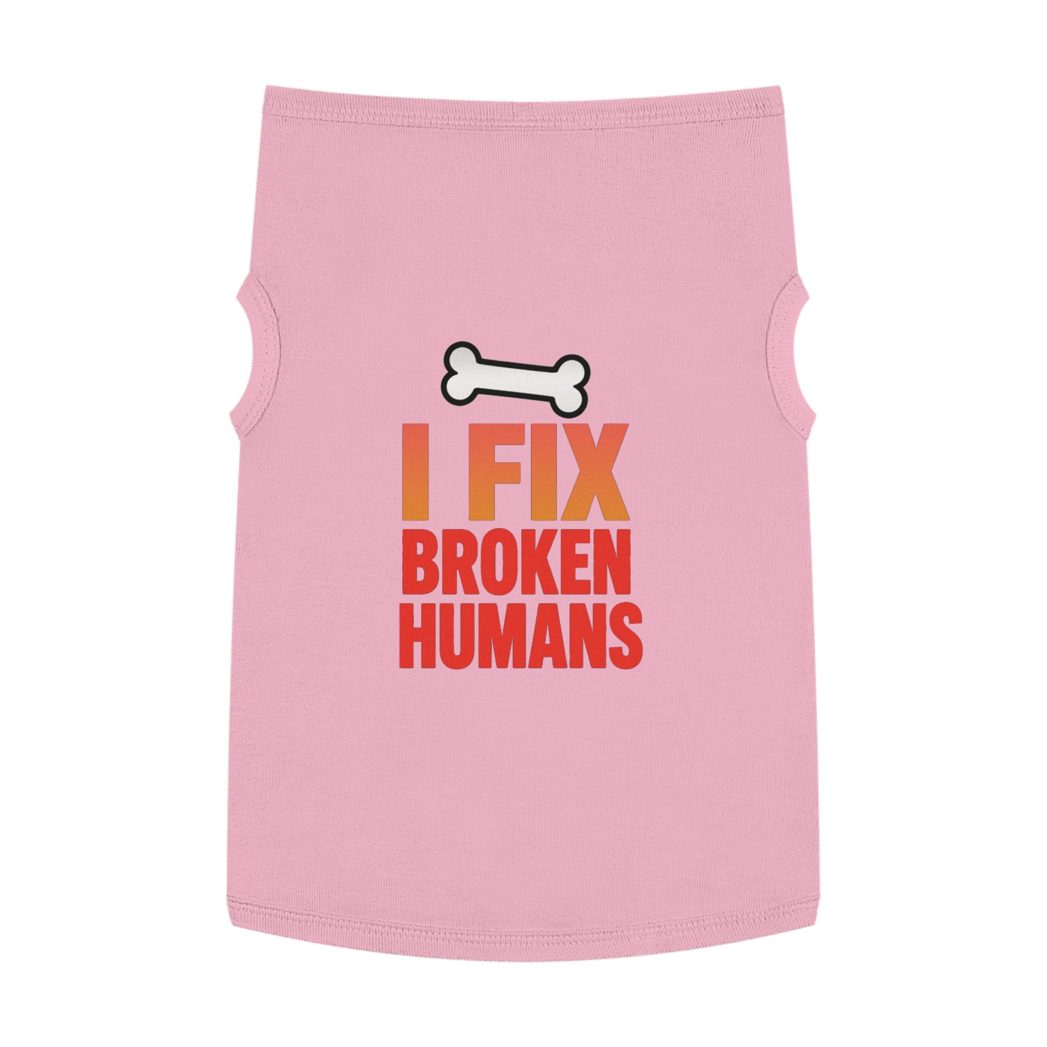 I Fix Broken Humans Dog Tank Top