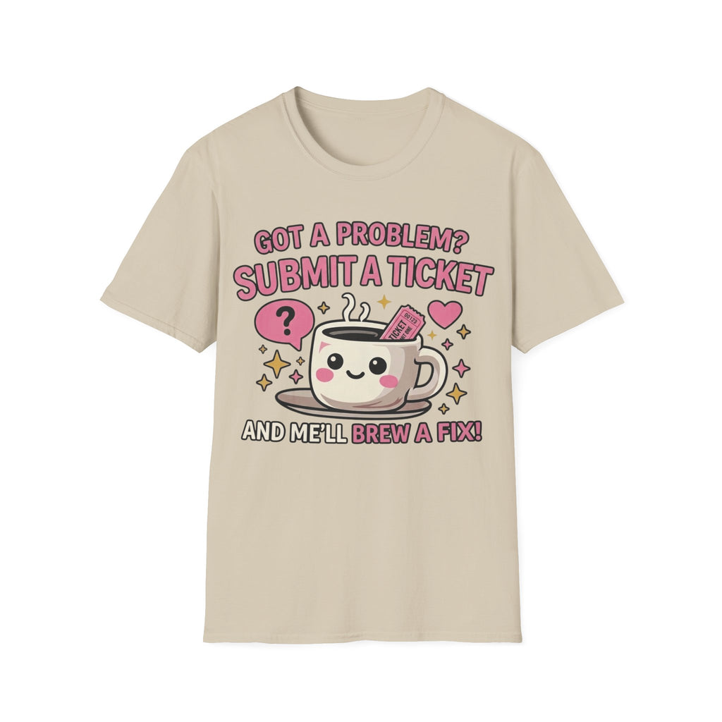 Got a Problem? Submit a Ticket Unisex Softstyle T-Shirt