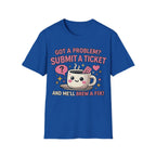 Got a Problem? Submit a Ticket Unisex Softstyle T-Shirt