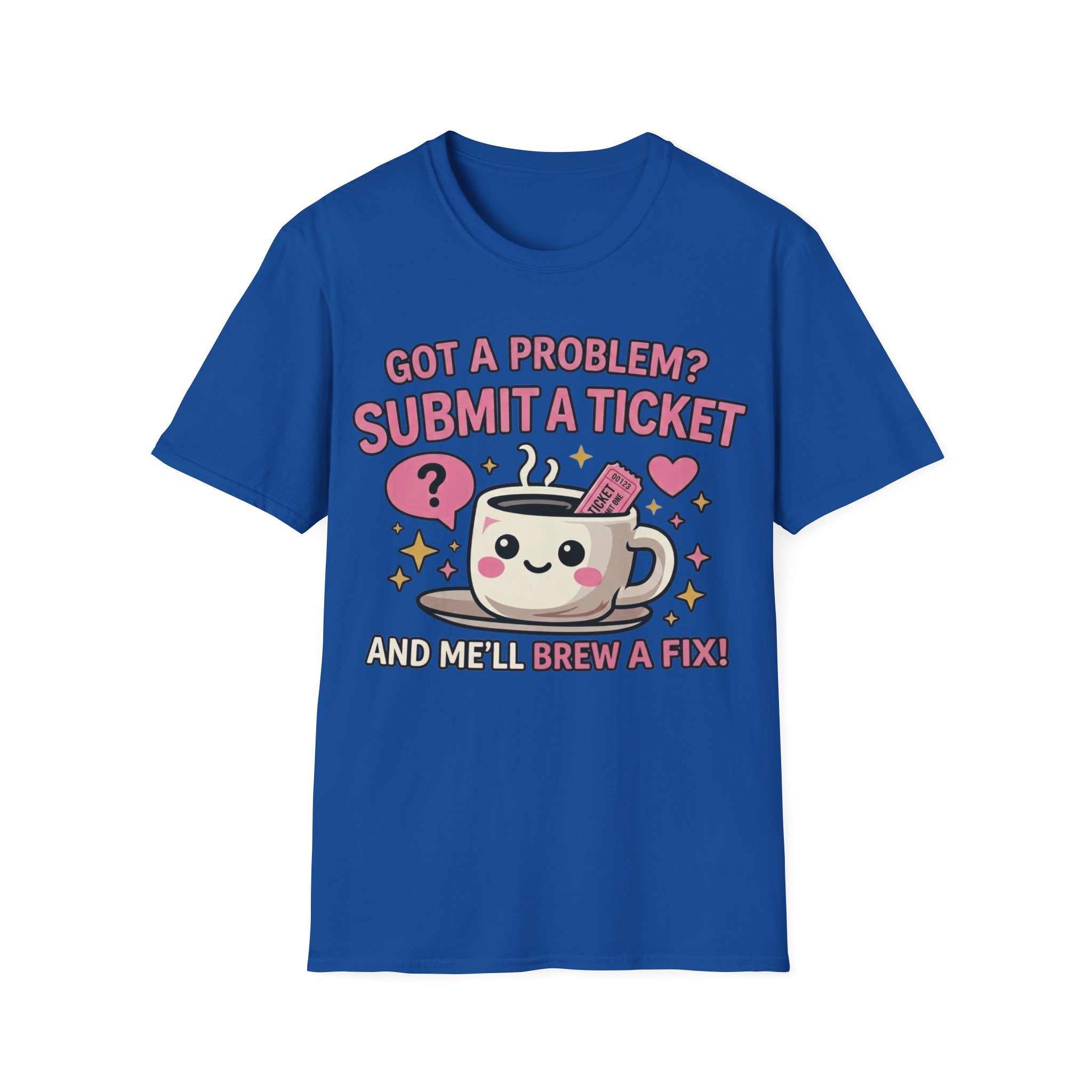 Got a Problem? Submit a Ticket Unisex Softstyle T-Shirt