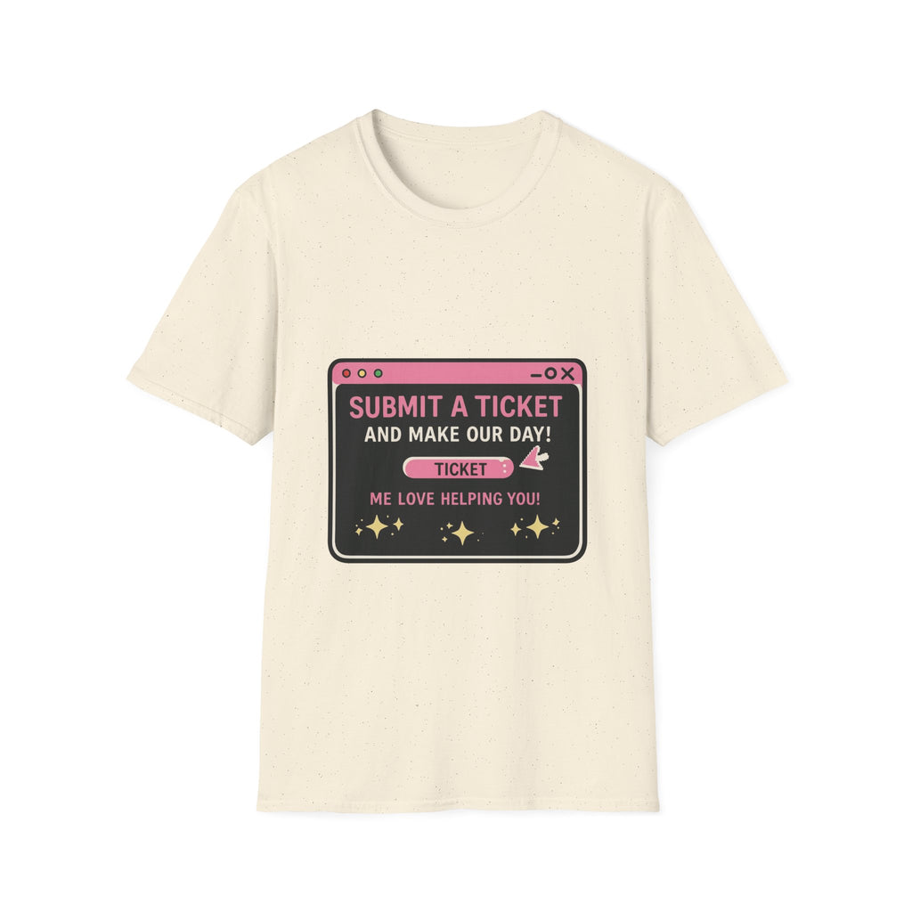Submit A Ticket and Make Our Day! Unisex Softstyle T-Shirt