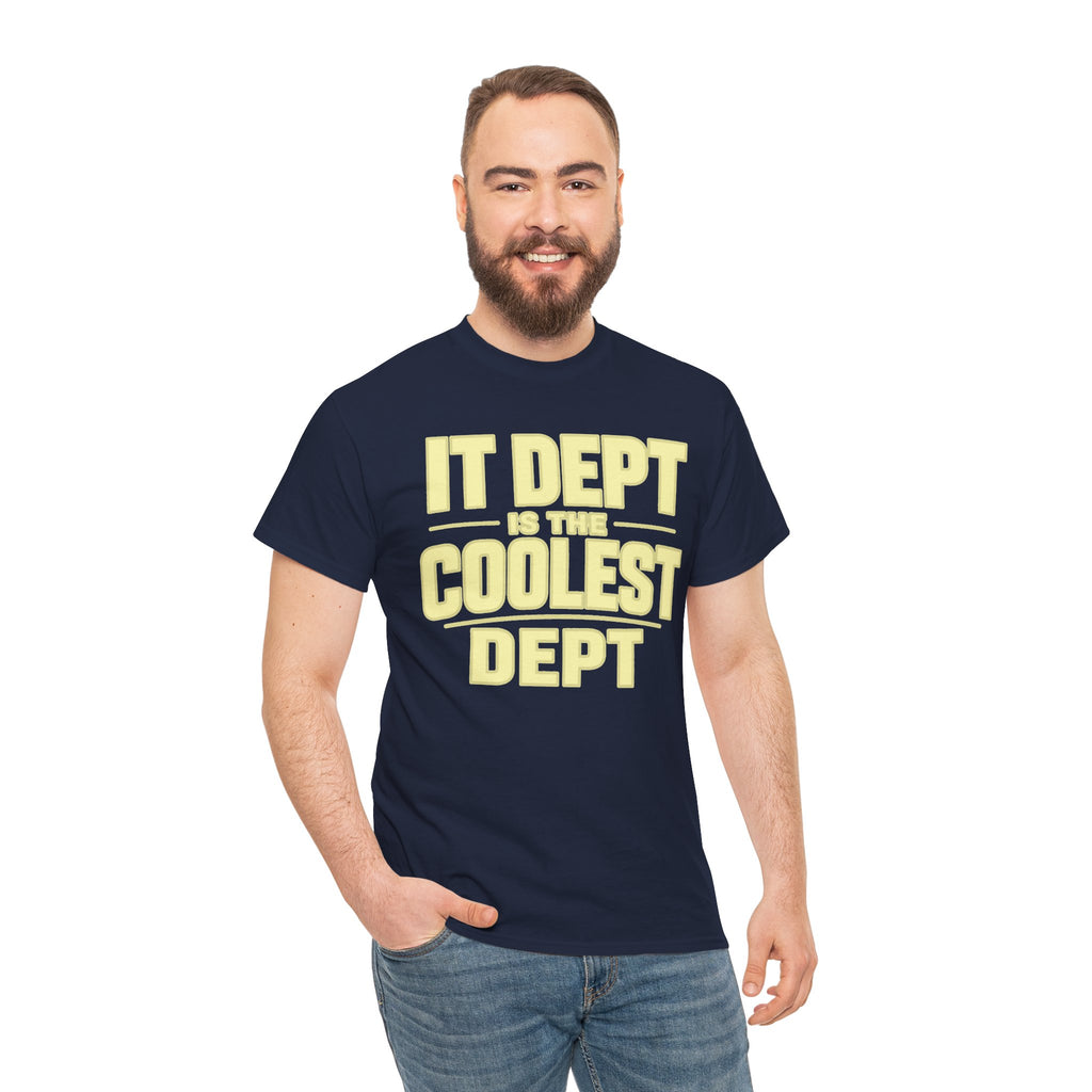 IT Dept Is The Coolest Dept Unisex Heavy Cotton T-Shirt