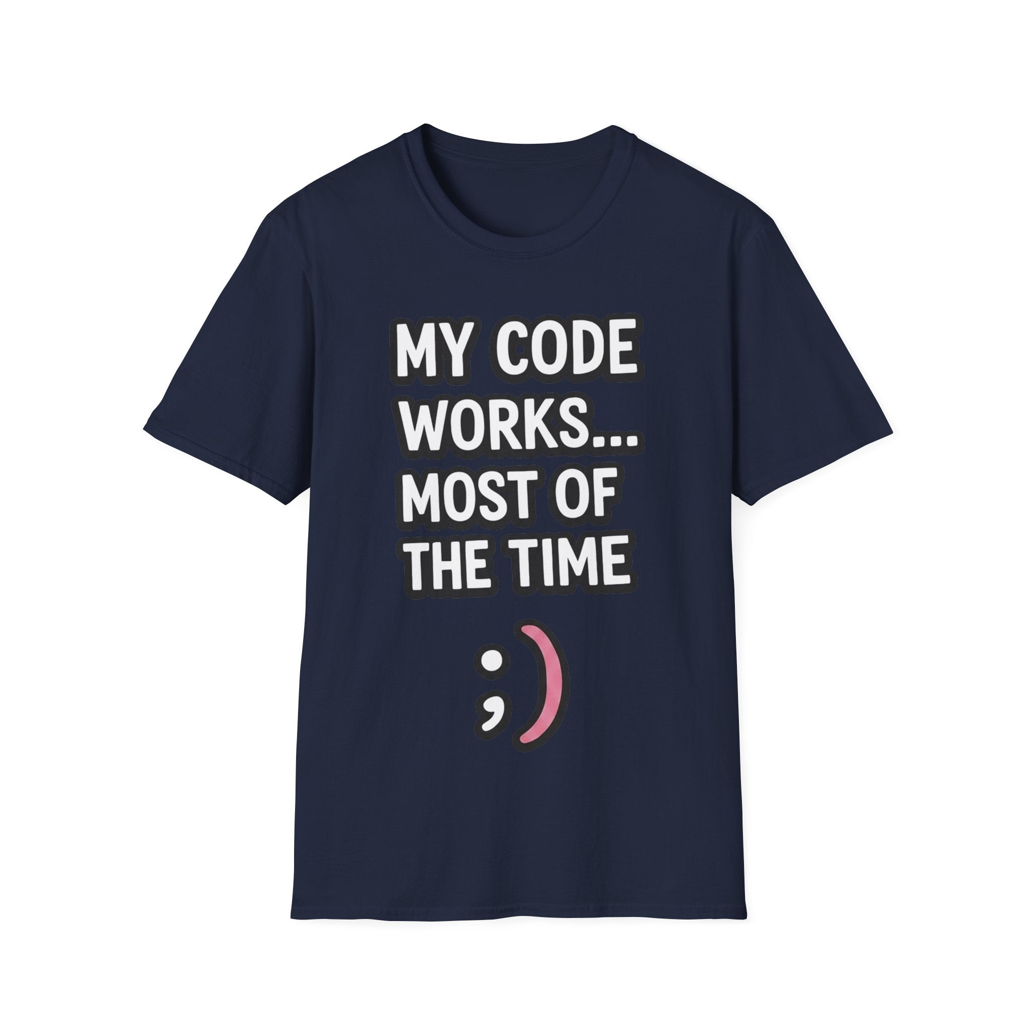 My Code Works... Most Of The Time Unisex Softstyle T-Shirt