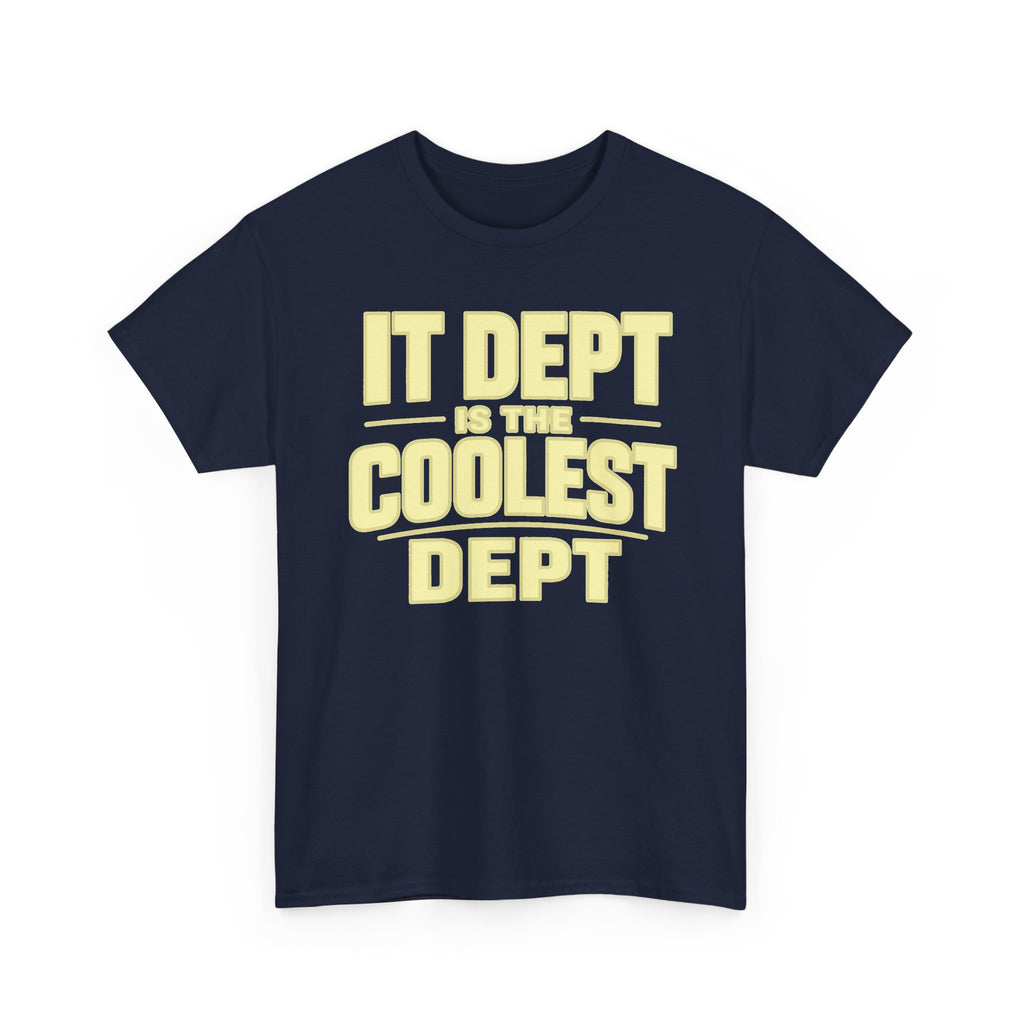 IT Dept Is The Coolest Dept Unisex Heavy Cotton T-Shirt