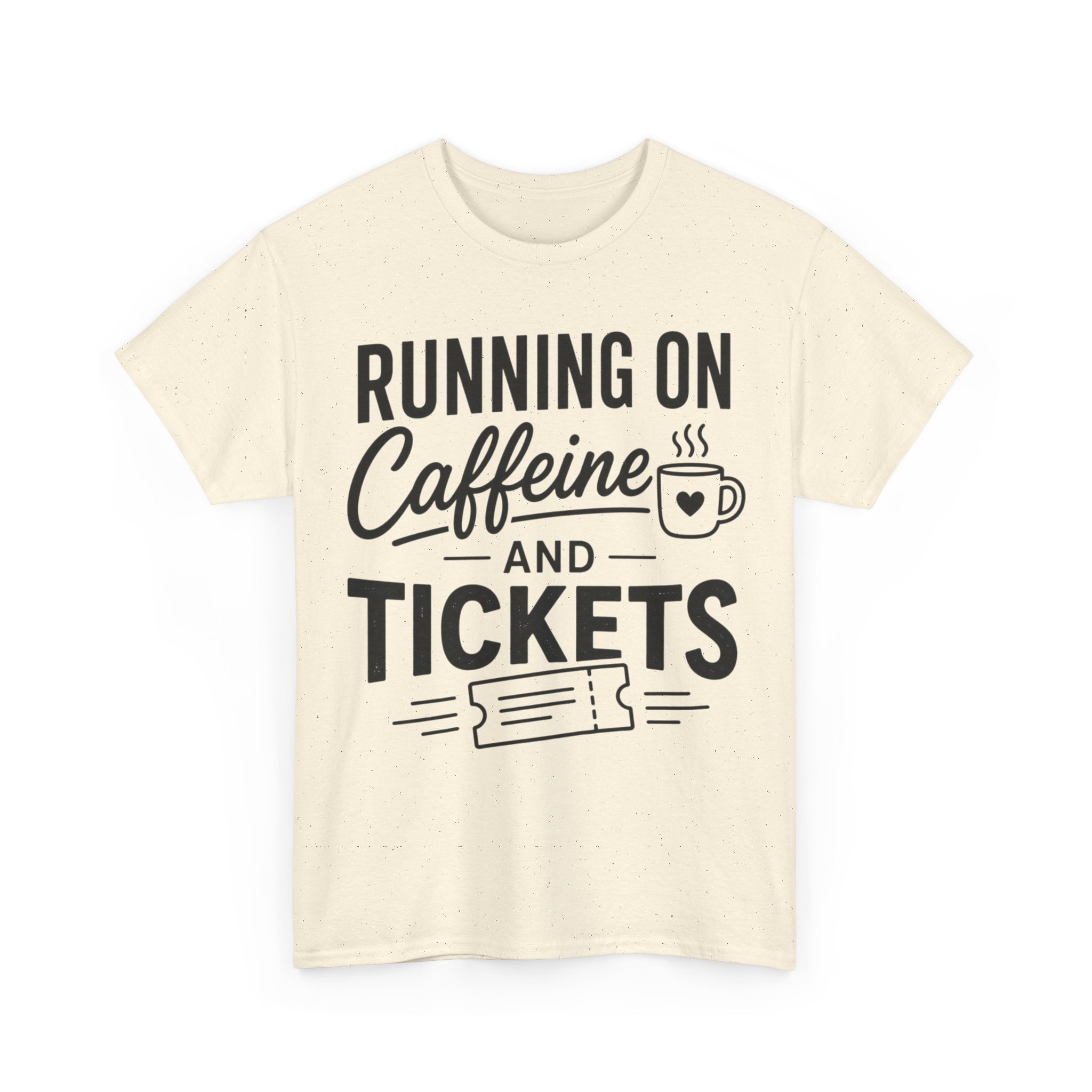 Running on Caffeine and Tickets Unisex Heavy Cotton T-Shirt