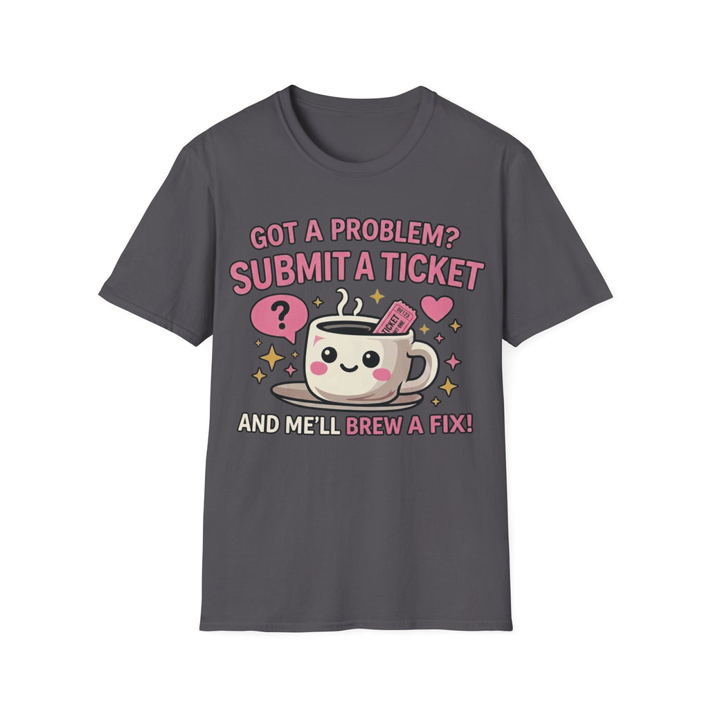Got a Problem? Submit a Ticket Unisex Softstyle T-Shirt