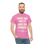 Front End Pretty, Back End Powerful Unisex Heavy Cotton T-Shirt