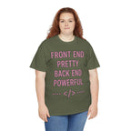 Front End Pretty, Back End Powerful Unisex Heavy Cotton T-Shirt