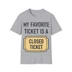 My Favorite Ticket Is A Closed Ticket Sofestyle T-Shirt Tech Support Humor Tee