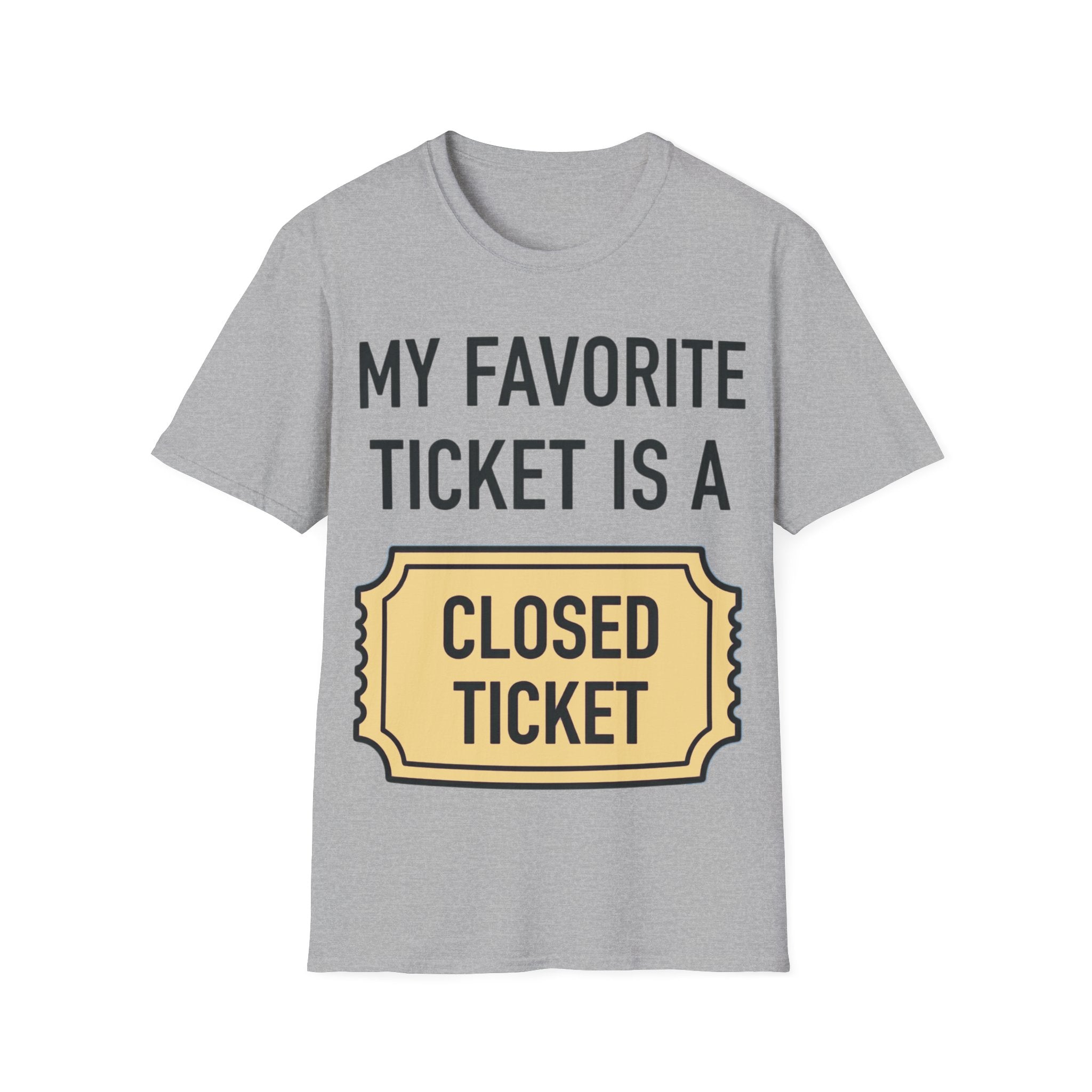 My Favorite Ticket Is A Closed Ticket Sofestyle T-Shirt Tech Support Humor Tee