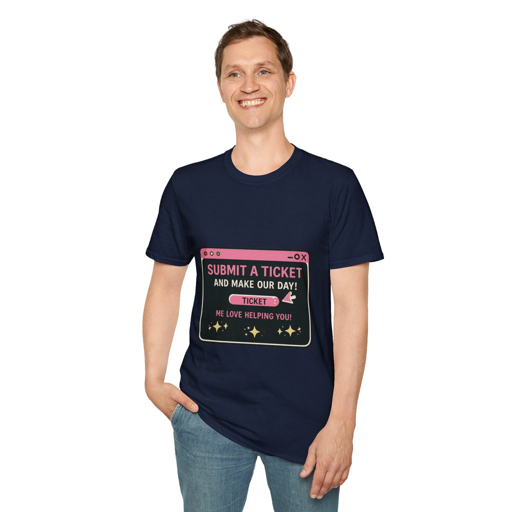 Submit A Ticket and Make Our Day! Unisex Softstyle T-Shirt
