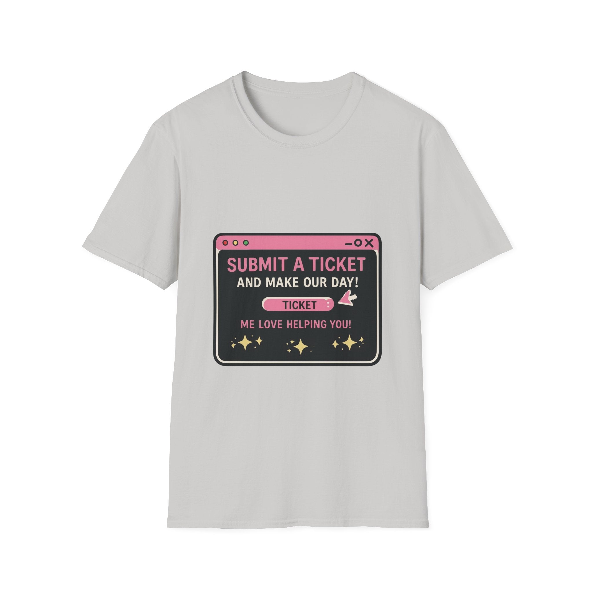 Submit A Ticket and Make Our Day! Unisex Softstyle T-Shirt