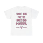 Front End Pretty, Back End Powerful Heavy Cotton T-Shirt - Coder Tee