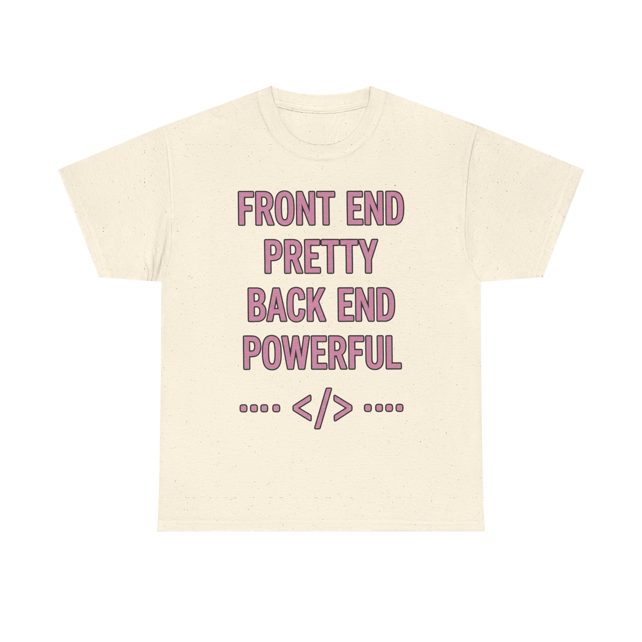 Front End Pretty, Back End Powerful Heavy Cotton T-Shirt - Coder Tee
