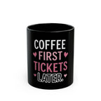 Coffee First Tickets Later Black Mug – Funny Event Planner Gift
