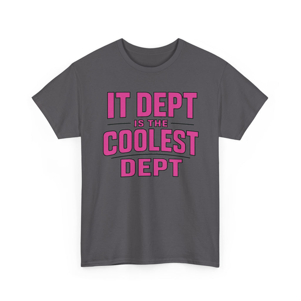 IT Dept Is The Coolest Dept Unisex Heavy Cotton T-Shirt