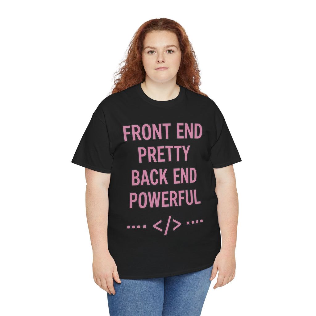 Front End Pretty, Back End Powerful Unisex Heavy Cotton T-Shirt