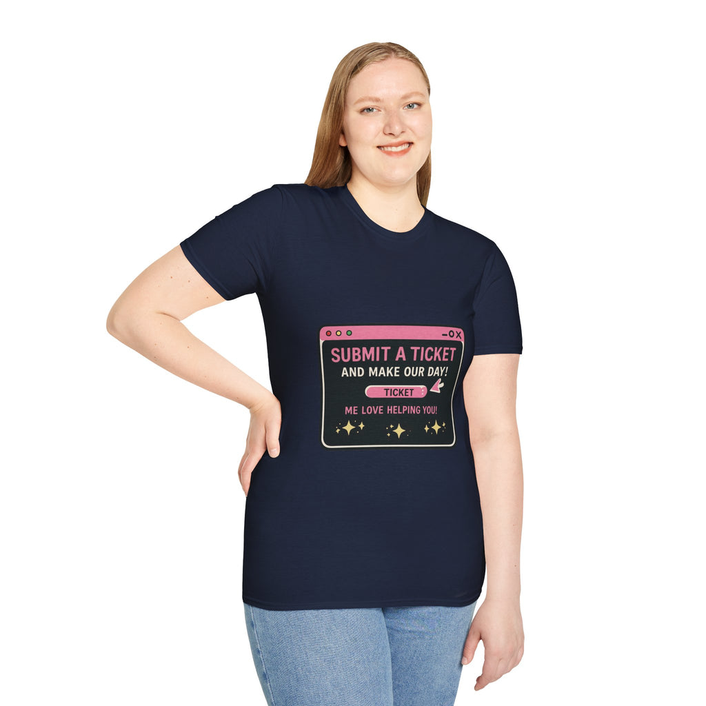 Submit A Ticket and Make Our Day! Unisex Softstyle T-Shirt