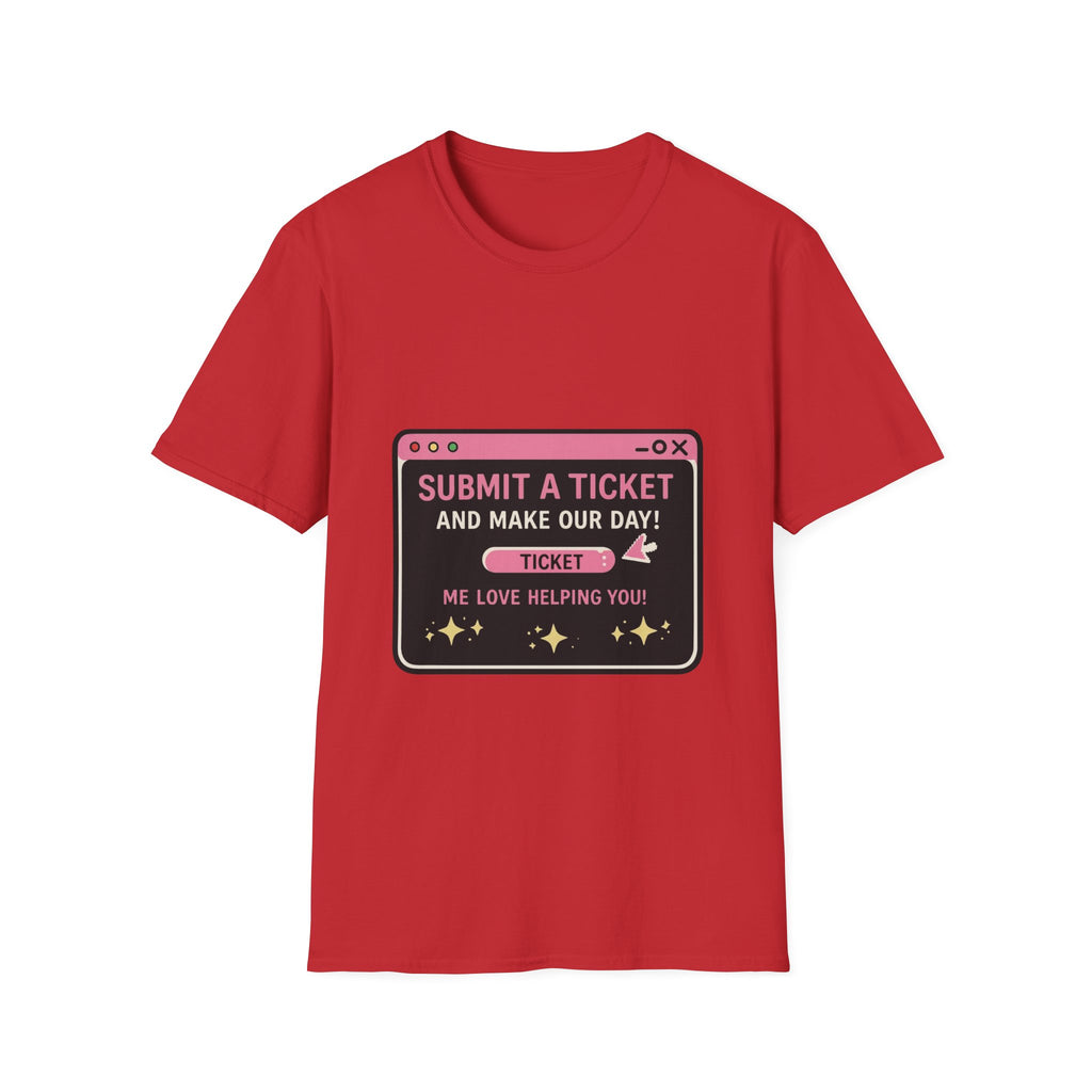 Submit A Ticket and Make Our Day! Unisex Softstyle T-Shirt