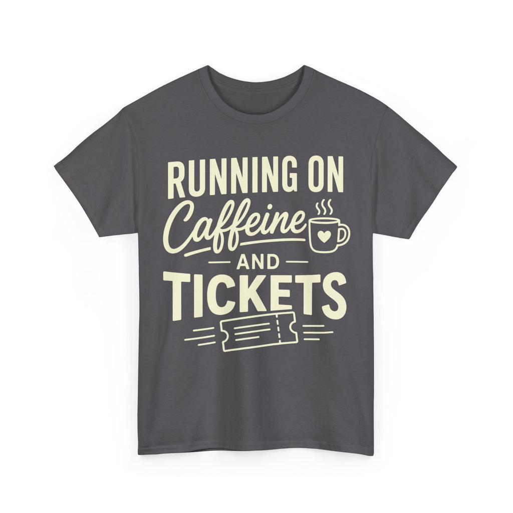 Running on Caffeine and Tickets Unisex Heavy Cotton T-Shirt