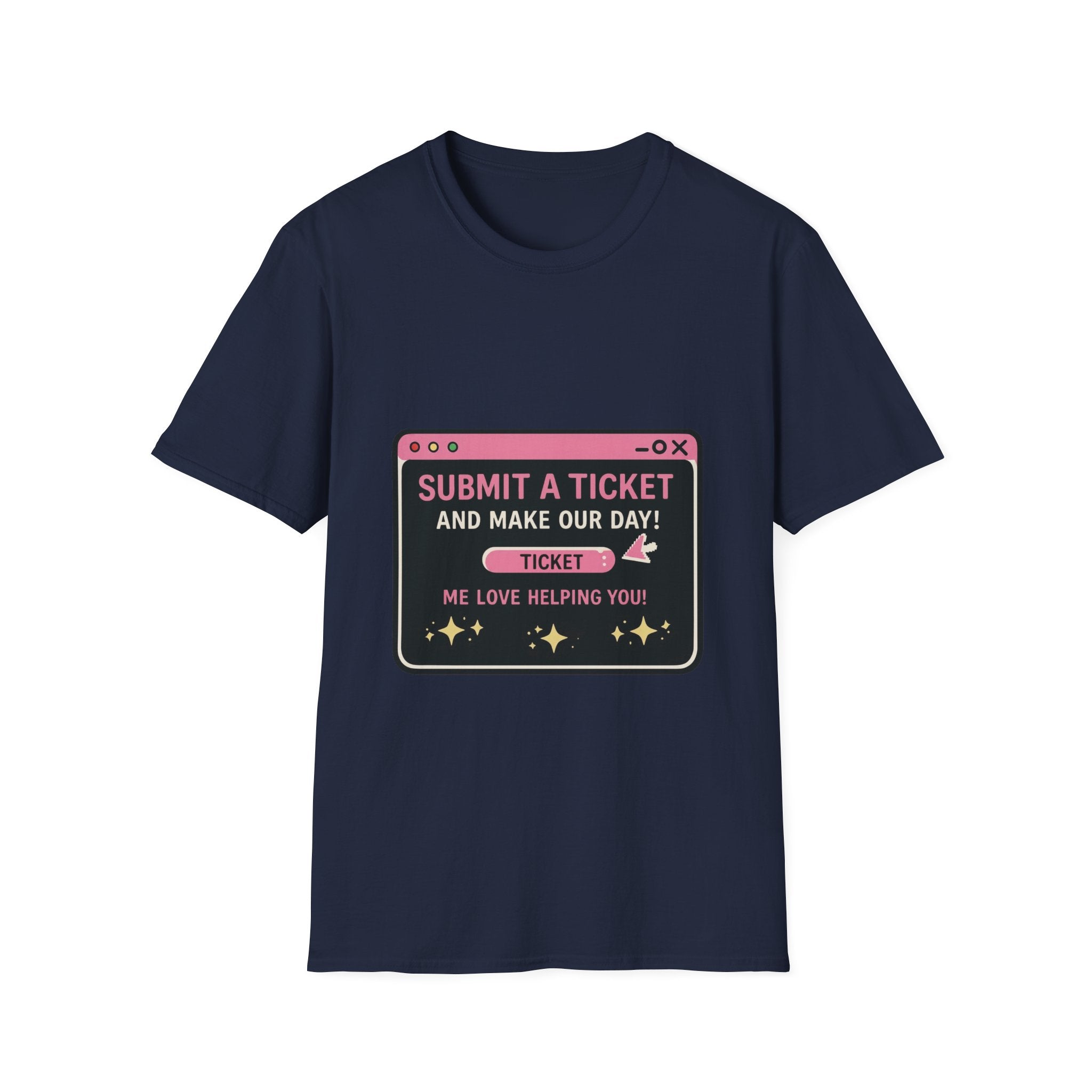 Submit A Ticket and Make Our Day! Unisex Softstyle T-Shirt