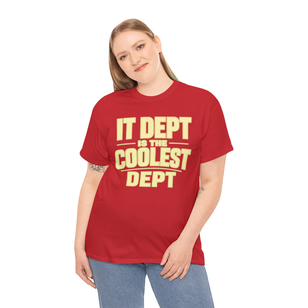 IT Dept Is The Coolest Dept Unisex Heavy Cotton T-Shirt