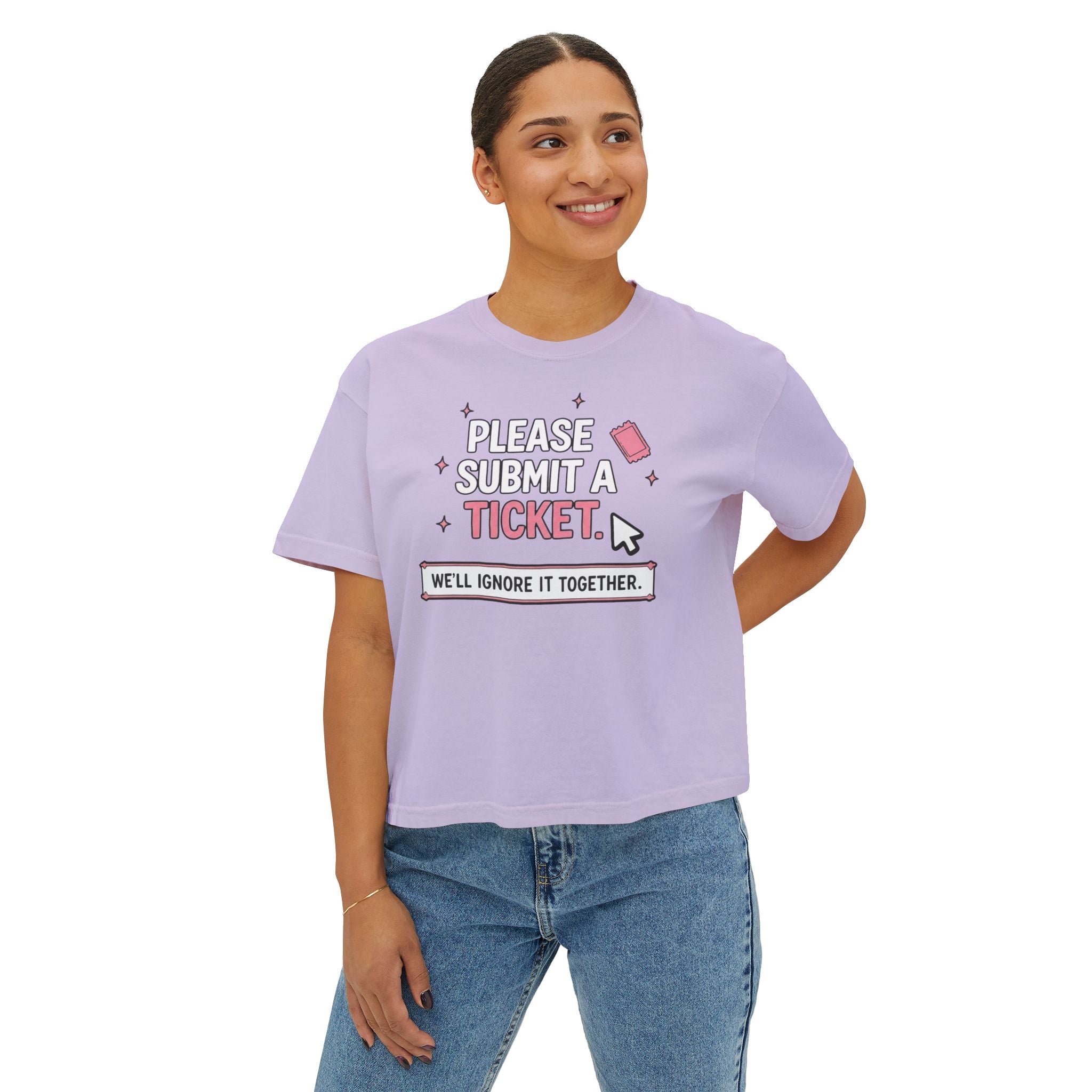 Please Submit a Ticket ("We'll Ignore It Together") Boxy Tee