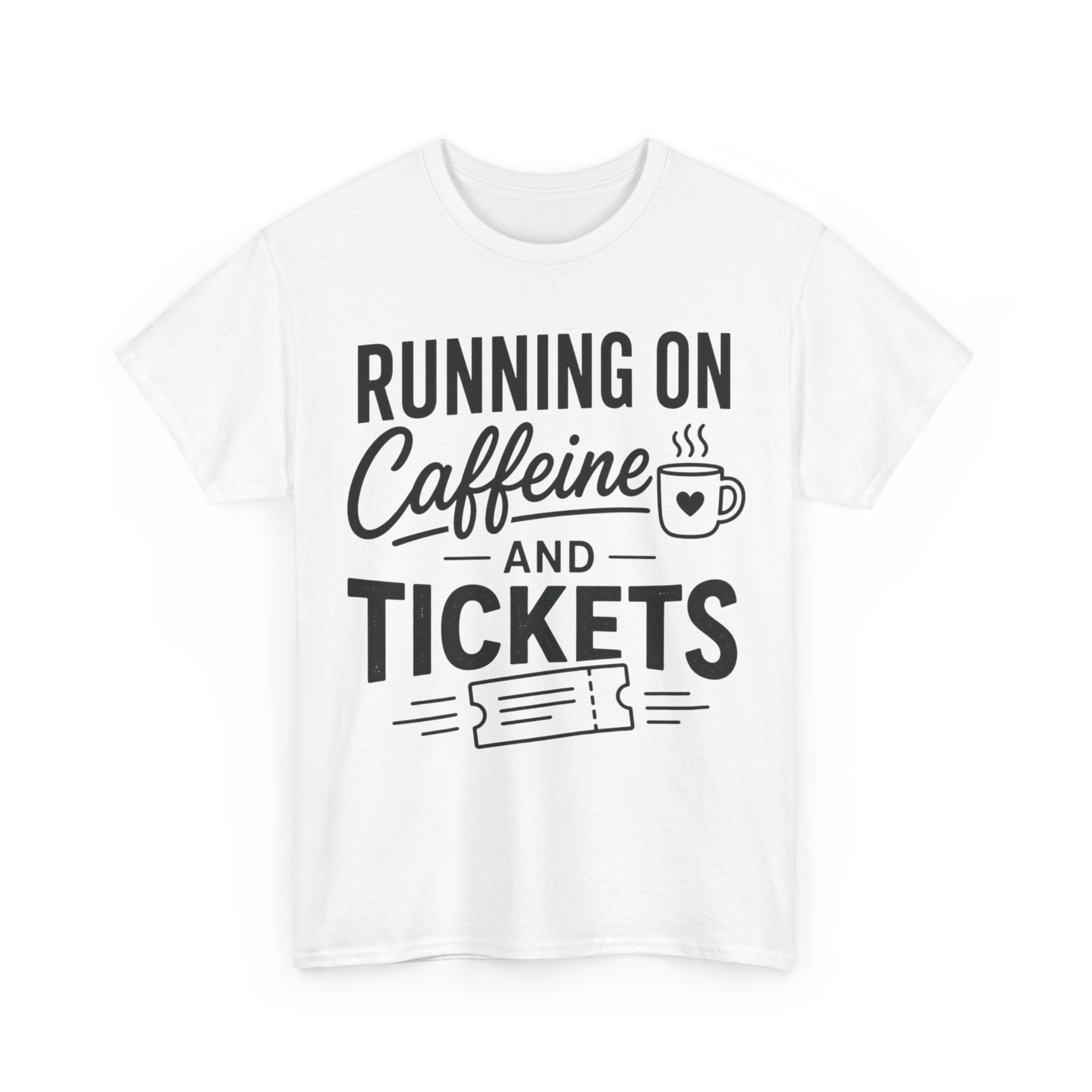 Running on Caffeine and Tickets Unisex Heavy Cotton T-Shirt