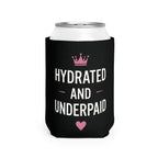 "Hydrated and Underpaid" Can Cooler Sleeve - Funny Drink Koozie