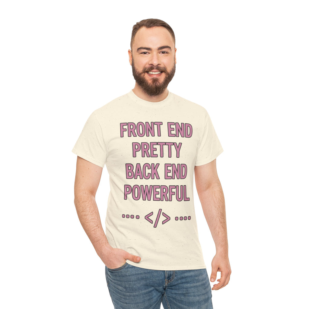 Front End Pretty, Back End Powerful Unisex Heavy Cotton T-Shirt