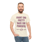 Front End Pretty, Back End Powerful Unisex Heavy Cotton T-Shirt