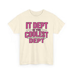 IT Dept Is The Coolest Dept Unisex Heavy Cotton T-Shirt
