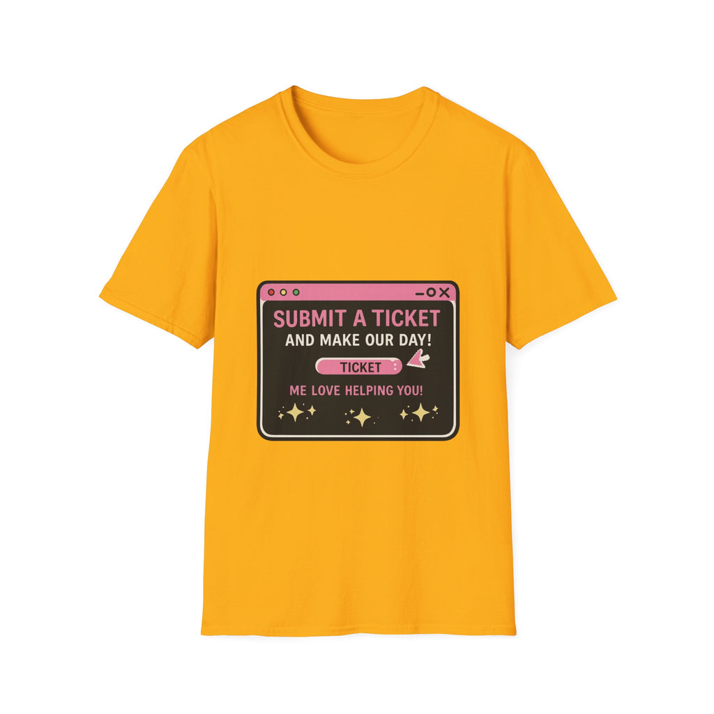 Submit A Ticket and Make Our Day! Unisex Softstyle T-Shirt