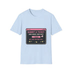 Submit A Ticket and Make Our Day! Unisex Softstyle T-Shirt