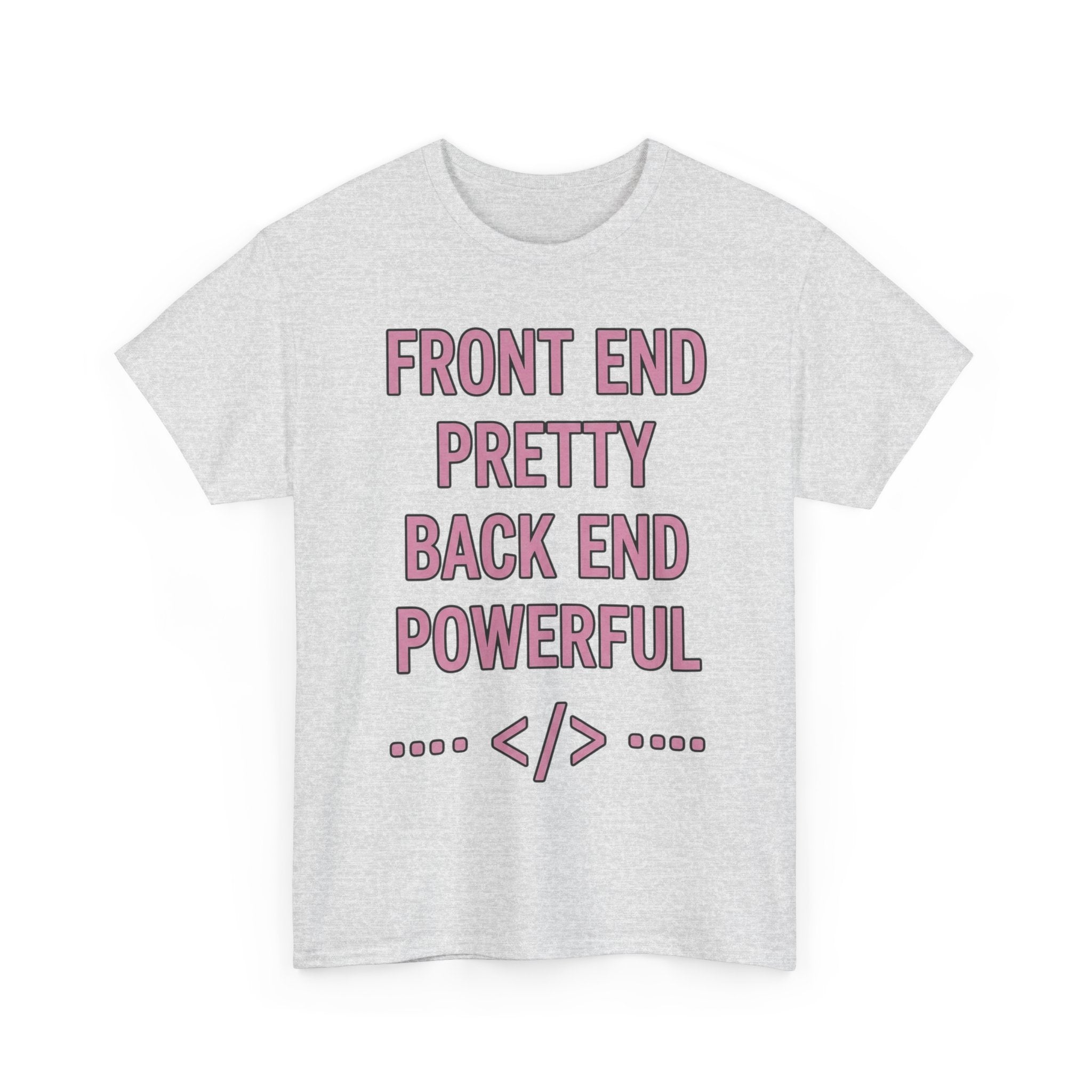 Front End Pretty, Back End Powerful Heavy Cotton T-Shirt - Coder Tee