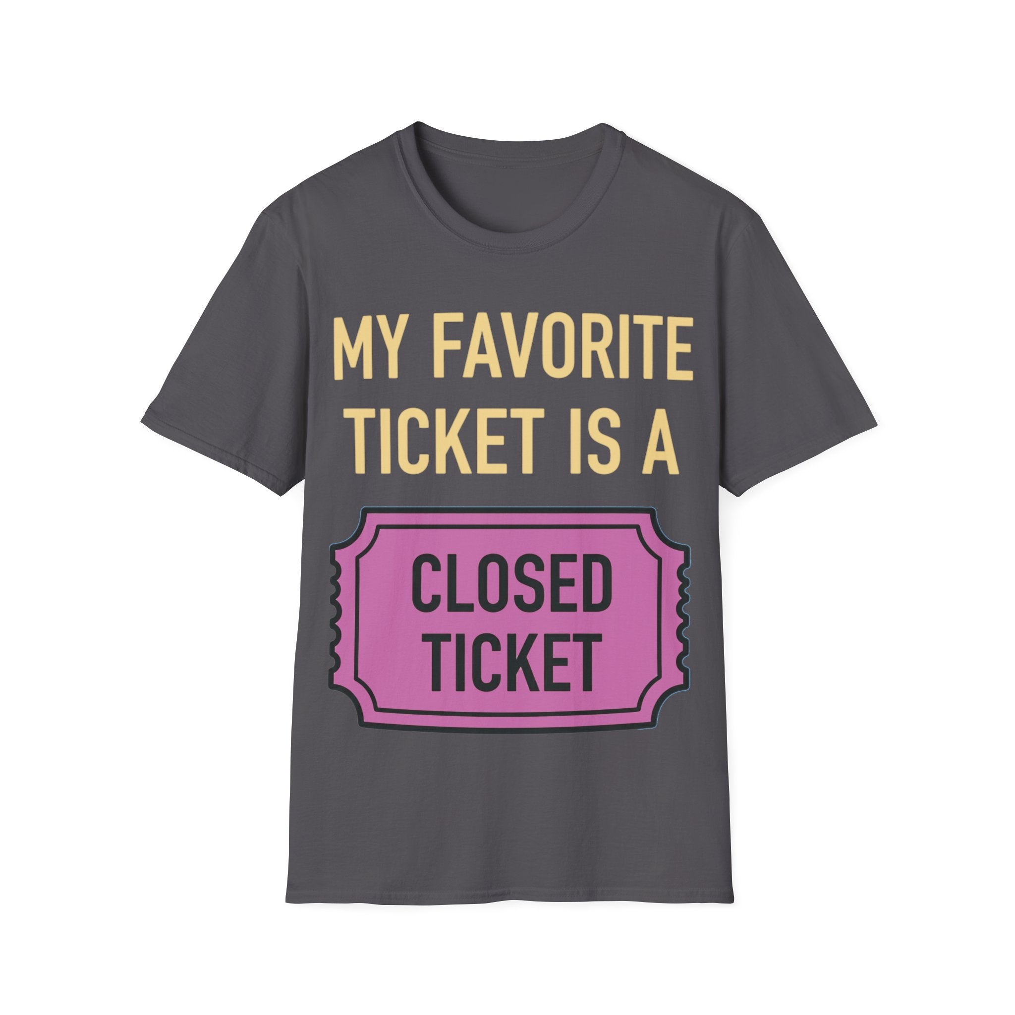 My Favorite Ticket Is A Closed Ticket Sofestyle T-Shirt Tech Support Humor Tee