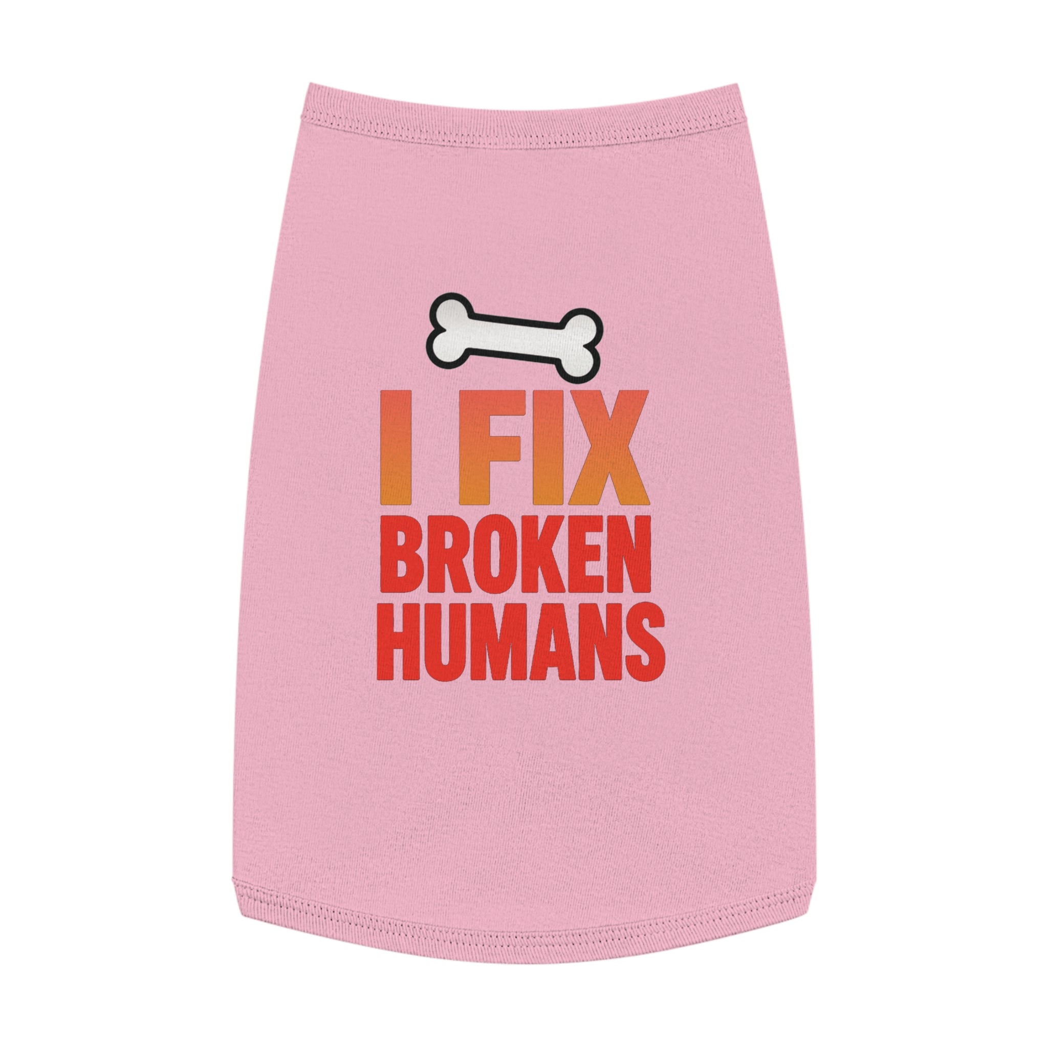I Fix Broken Humans Dog Tank Top