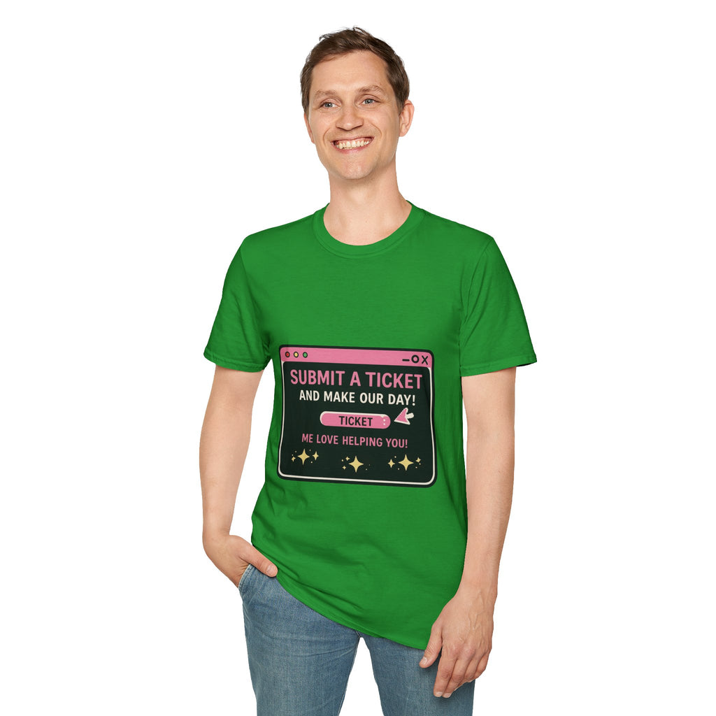 Submit A Ticket and Make Our Day! Unisex Softstyle T-Shirt