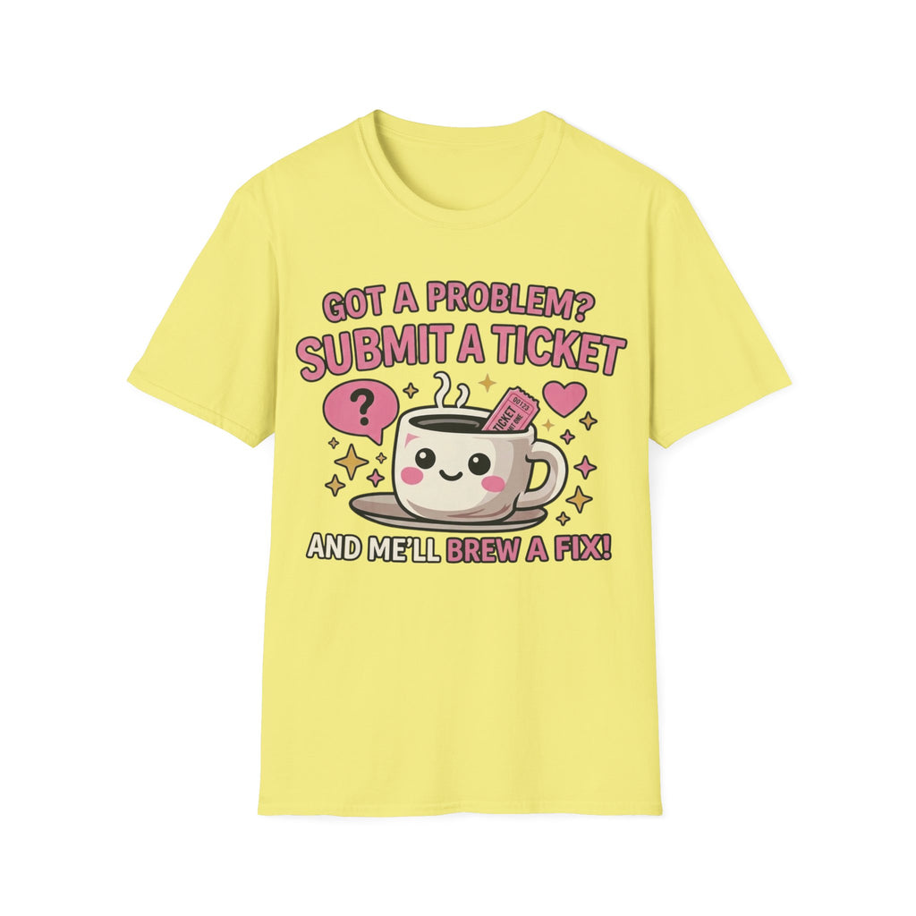 Got a Problem? Submit a Ticket Unisex Softstyle T-Shirt
