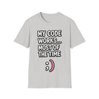 My Code Works... Most Of The Time Unisex Softstyle T-Shirt
