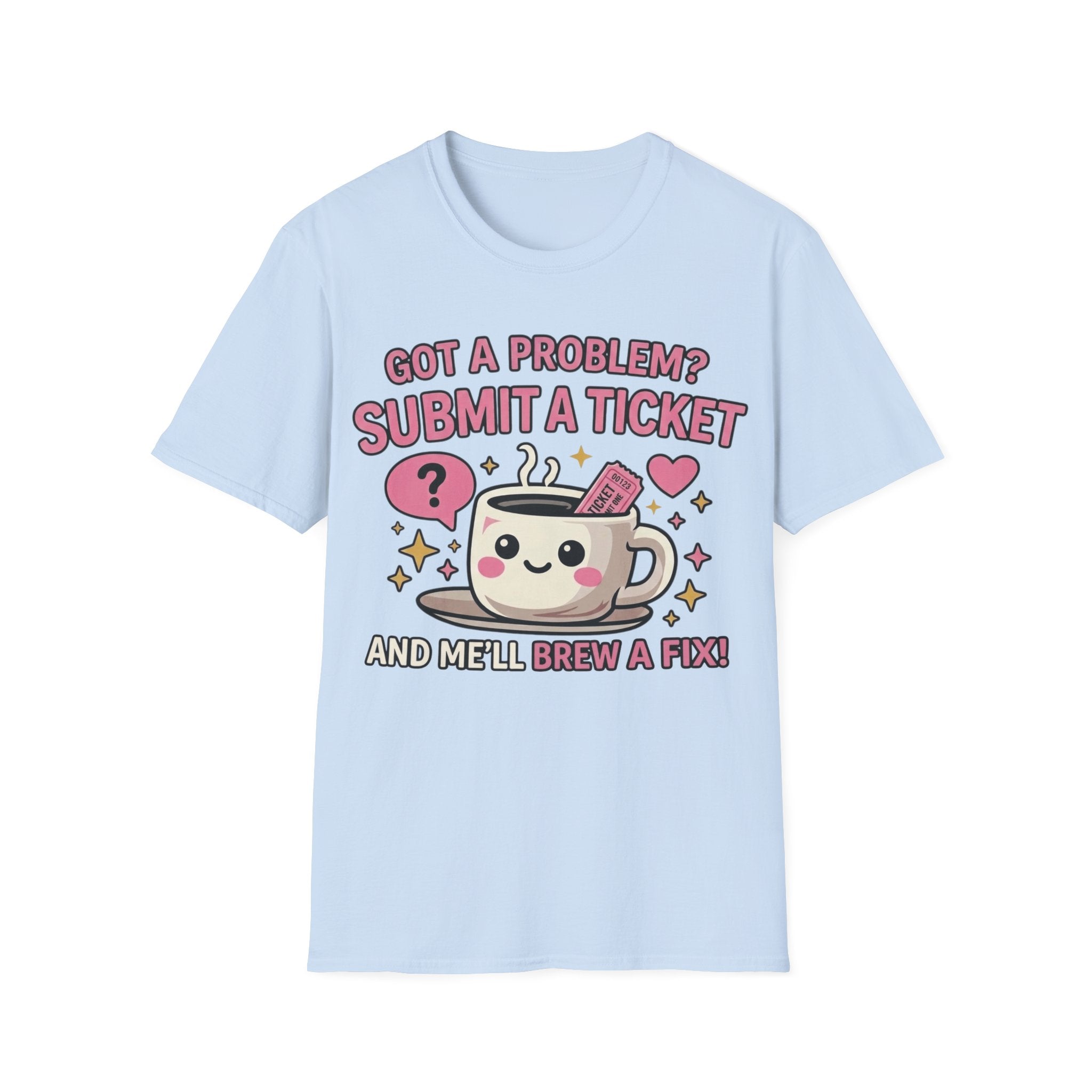 Got a Problem? Submit a Ticket Unisex Softstyle T-Shirt