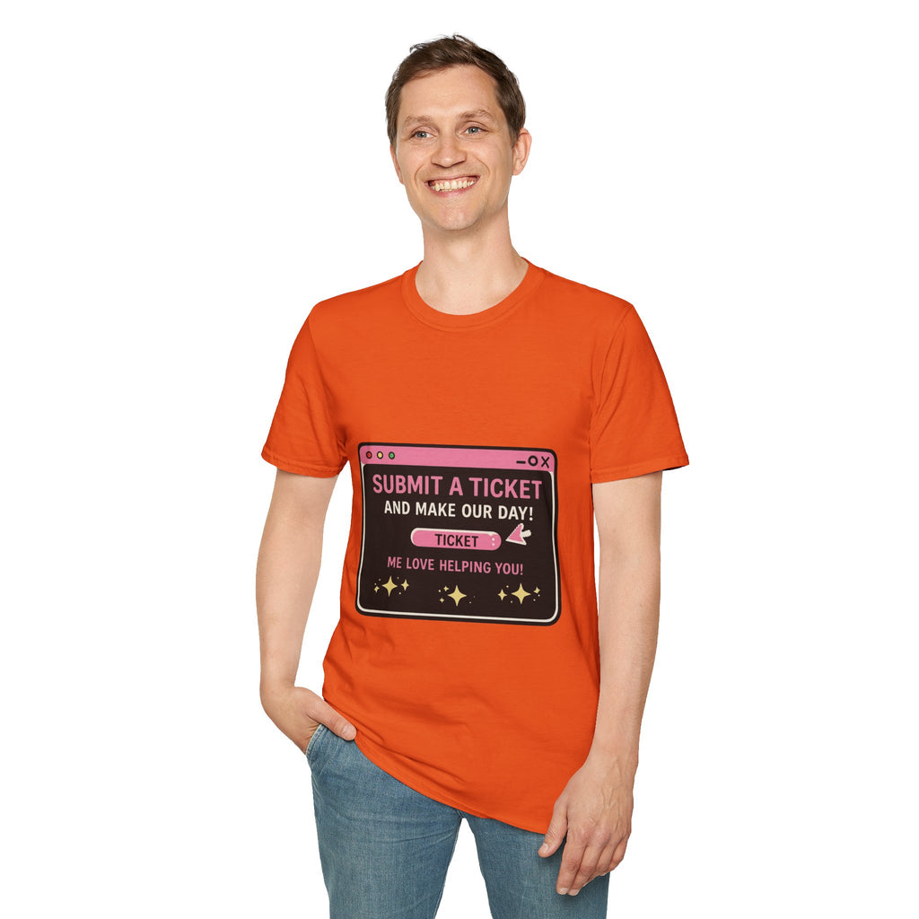 Submit A Ticket and Make Our Day! Unisex Softstyle T-Shirt