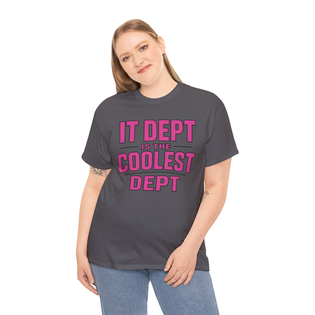 IT Dept Is The Coolest Dept Unisex Heavy Cotton T-Shirt